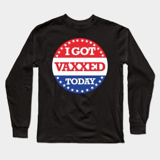 I Voted Today / I Got Vaxxed Today Long Sleeve T-Shirt